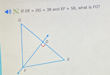 If DE=DG=38 and EF=58 , what is FG?