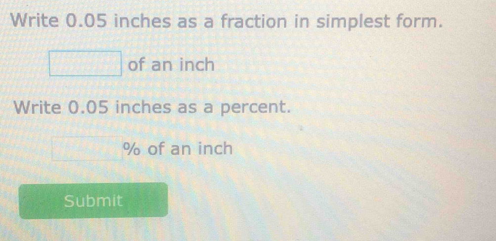 Solved: Write 0.05 inches as a fraction in simplest form. of an inch ...