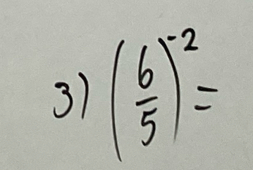 ( 6/5 )^-2=