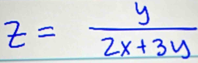 z= y/2x+3y 