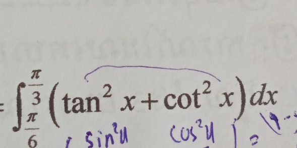 [ (tan² x + cot² x)dx