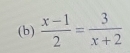  (x-1)/2 = 3/x+2 