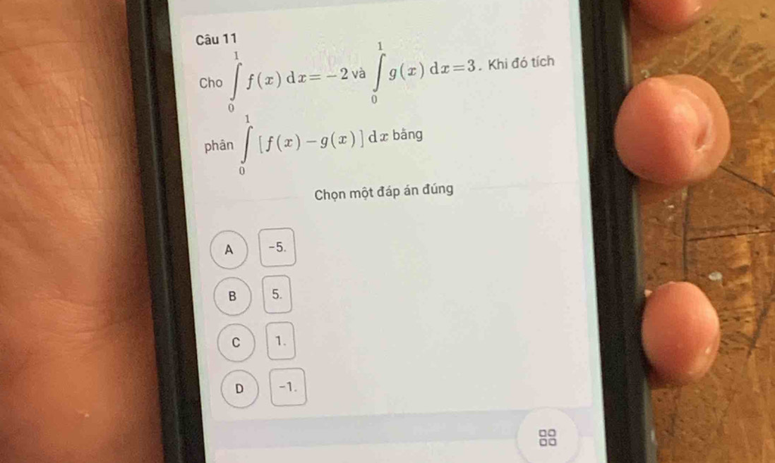 Câ beginarrayl M=0.2[xendarray [f(x)dx-2,a∈tlimits _2^(1f(x)dx=3, frac 1)2[f(x)-g(x),△ x)of(endarray. Khi đó tích
Ch
pl
Chọn một đáp án đúng
A -5.
B 5.
C 1.
D -1.