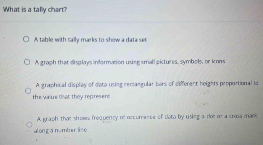 What is a tally chart? A table with tally marks to show a data set A ...