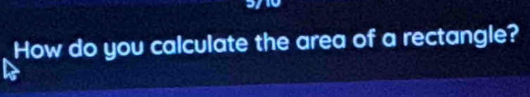 How do you calculate the area of a rectangle?