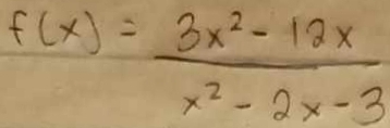 f(x)= (3x^2-12x)/x^2-2x-3 