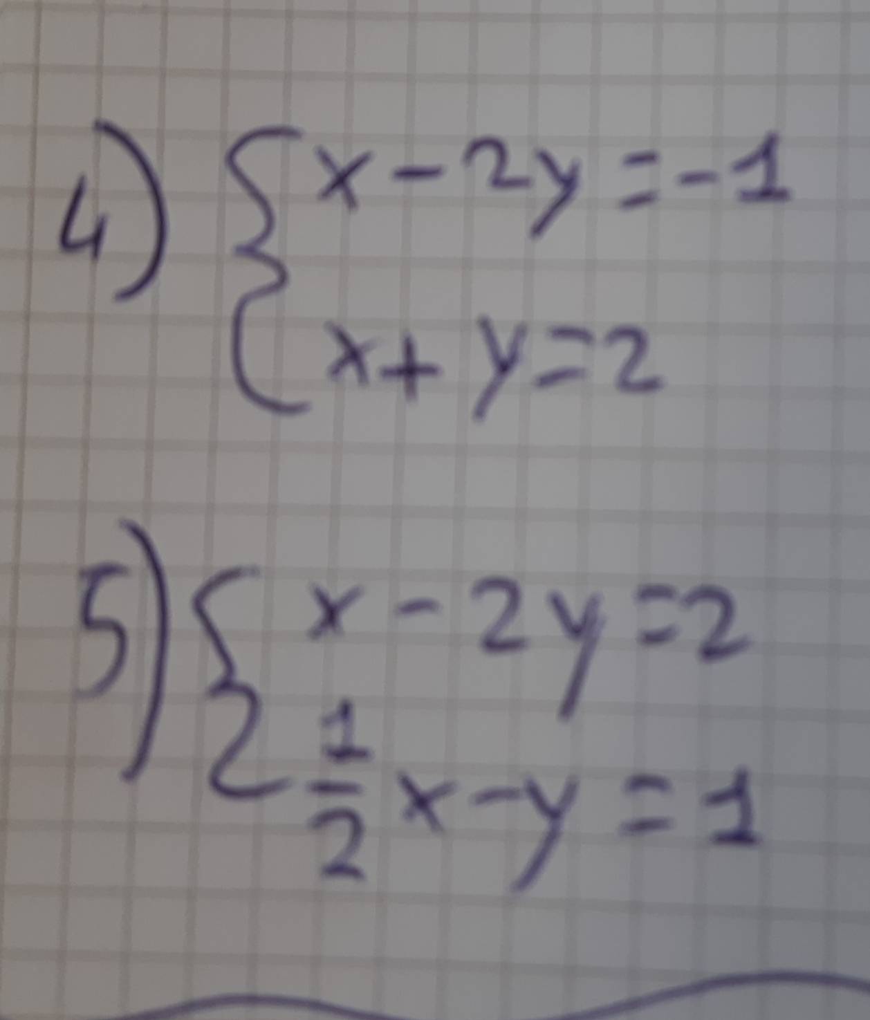 beginarrayl x-2y=-1 x+y=2endarray.
beginarrayl x-2y=2  1/2 x-y=1endarray.