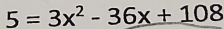 5=3x^2-36x+108