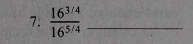  (16^(3/4))/16^(5/4)  _