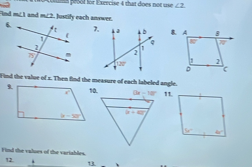 uumn prool for Exercise 4 that does not use ∠ 2
Find m/ l and m∠ 2 Justify each answer.
6.
7.
Find the value of x. Then find the measure of each labeled angle.
、
10.
(3x-10)^circ  11.
Find the values of the variables.
12 .
13.