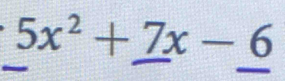 5x^2+7x-6