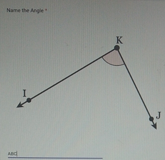 Name the Angle *
J
ABC|