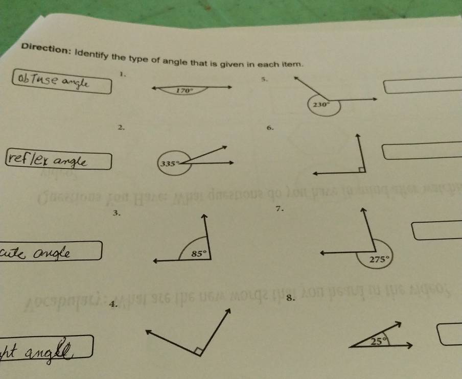 Direction: Identify the type of angle that is given in each item.
1、
5.
170°
2.
6.
3.
7.
4.
8.
25°