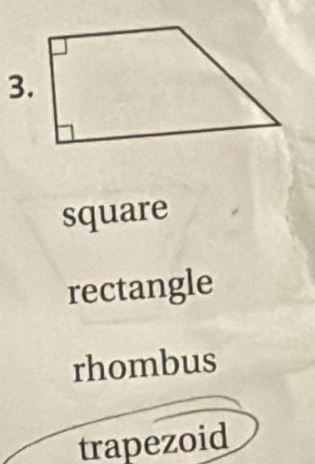 3
square
rectangle
rhombus
trapezoid