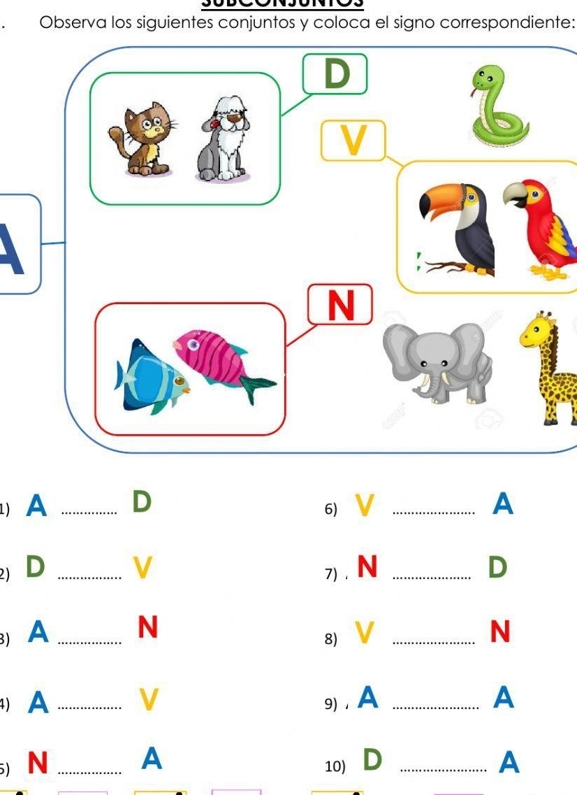 Observa los siguientes conjuntos y coloca el signo correspondiente: 
1) A _ D _ A
6) V 
2) D _ V 7) . N _ D
N 
3) A_  V _ N
8) 
) A _ V 9) , A _ A
5) N _ A 10 D _ A