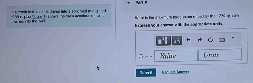 Solved: In a crash test, a car is driven into a solid wall at a speed ...