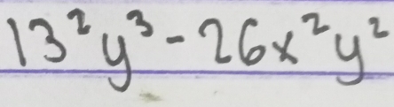 13^2y^3-26x^2y^2