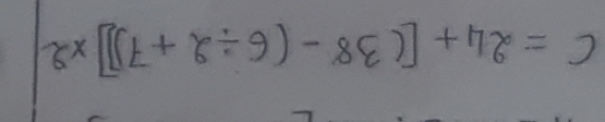 C=24+[(38-(6/ 2+7)]* 2