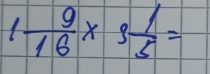 1 9/16 * 3 1/5 =