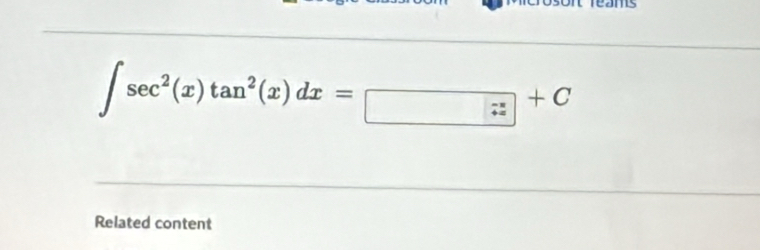 ∈t sec^2(x)tan^2(x)dx=□ +C
Related content