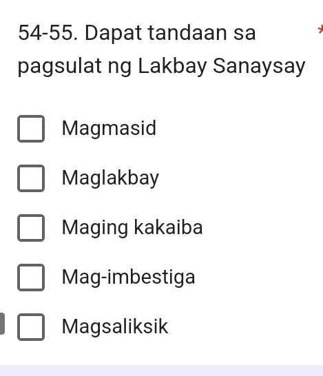 54-55. Dapat tandaan sa
pagsulat ng Lakbay Sanaysay
Magmasid
Maglakbay
Maging kakaiba
Mag-imbestiga
Magsaliksik