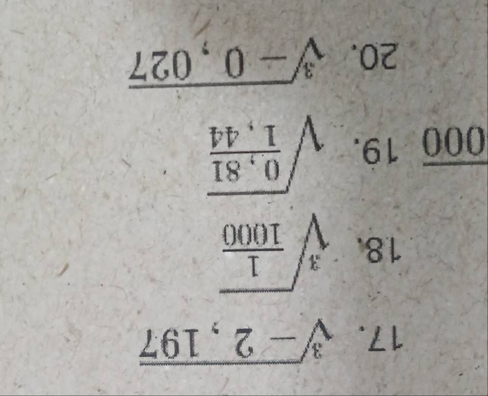 sqrt[3](-2,197)
18. sqrt[3](frac 1)1000
overline 000 19. sqrt(frac 0,81)1,44
20. sqrt[3](-0,027)