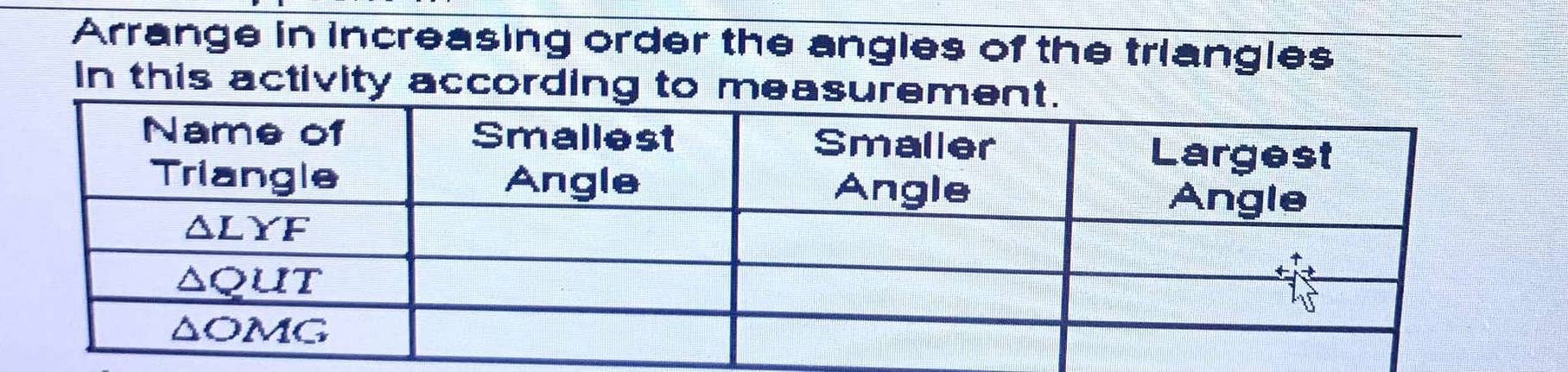 Arrange in increasing order the angles of the triangles
In this activity according to mea