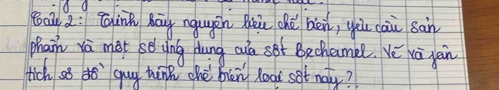 ǒa a: Cànn Máy ngugīn Nuù chè bèi, you cai sàn 
phain ya met sè ung dung cuà sot Bechamel. Vě xā jàn 
tich so do guy hin chè blèn loa sat nay?