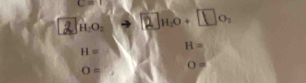 C=1
a H_2O_2 ① HO+ □O,
H=
H=
O=
O=