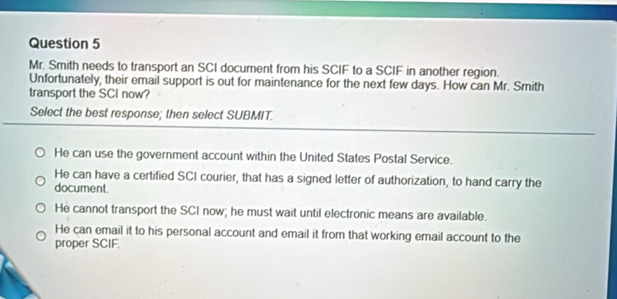 Gelöst:Mr. Smith needs to transport an SCI document from his SCIF to a ...