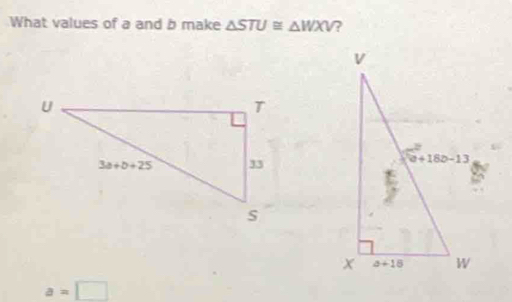 What values of a and b make △ STU≌ △ WXV ?
a=□