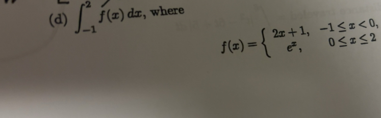 Solved: ∈t _(-1)^2f(x)dx , where f(x)=beginarrayl 2x+1,-1≤ x