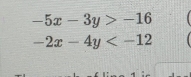 -5x-3y>-16
-2x-4y