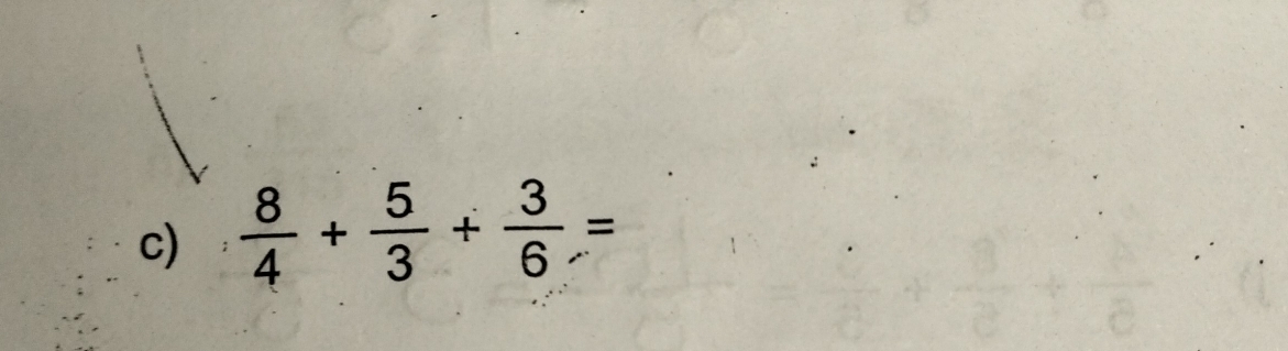  8/4 + 5/3 + 3/6 =