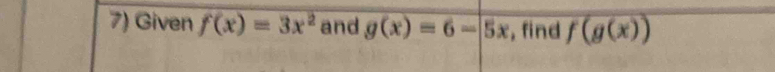 Given f(x)=3x^2 and g(x)=6-5x , find f(g(x))