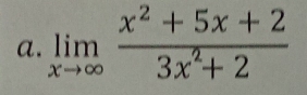 limlimits _xto ∈fty  (x^2+5x+2)/3x^2+2 