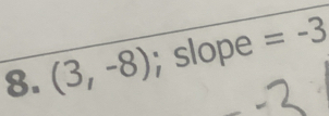 (3,-8); slope =-3