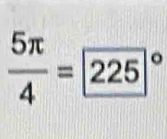 frac 5π 4=π ^circ 