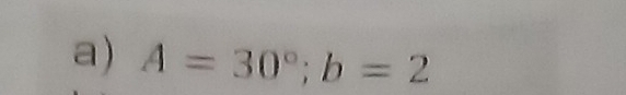 A=30°; b=2