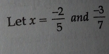 Letx= (-2)/5  and  (-3)/7 