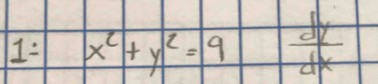 1: x^2+y^2=9 dy/dx 