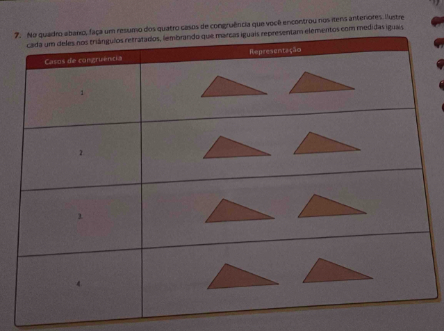 7, faça um resumo dos quatro casos de congruência que você encontrou nos itens anteriores. llustre 
ntam elementos com medidas iguais