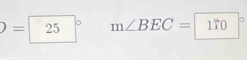 )=25° m∠ BEC=170°