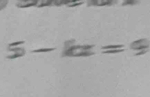 5-kx=9