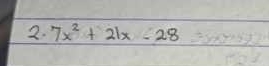 7x^2+21x-28