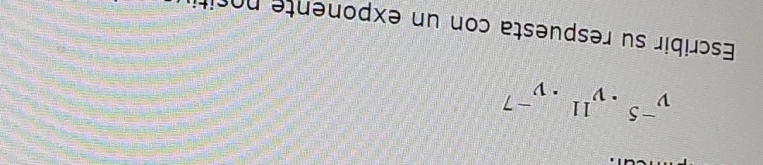 v^(-5)· v^(11)· v^(-7)
Escribir su respuesta con un exponente nosit