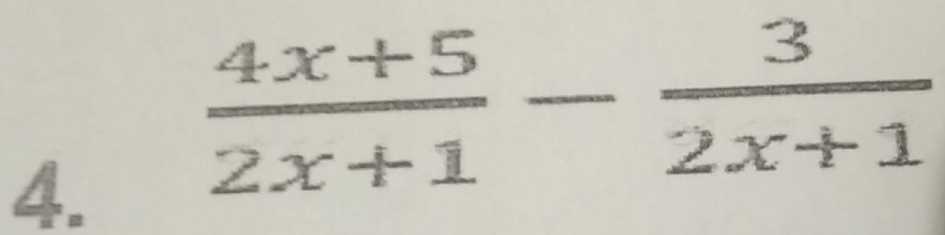  (4x+5)/2x+1 - 3/2x+1 