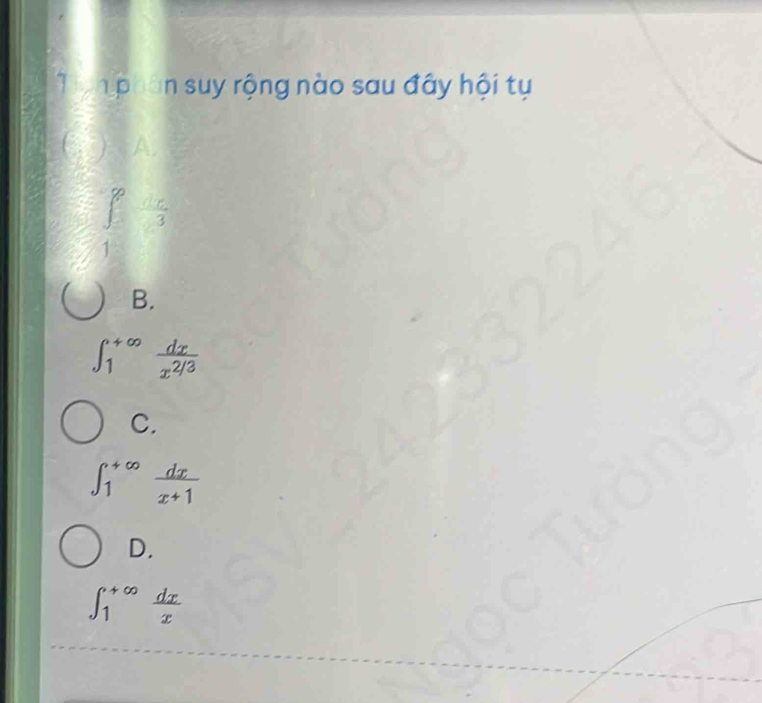 phân suy rộng nào sau đây hội tụ
frac 3
1
B.
∈t _1^((+∈fty)frac dx)x^(2/3)
C.
∈t _1^((+∈fty)frac dx)x+1
D.
∈t _1^((+∈fty)frac dx)x