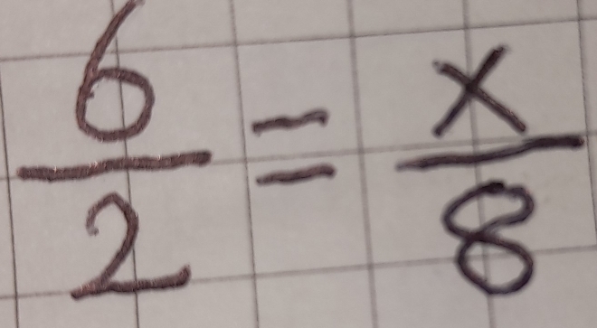  6/2 = x/8 