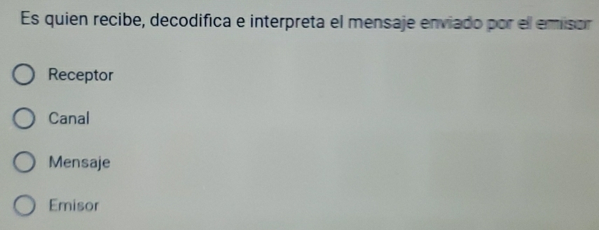 Es quien recibe, decodifica e interpreta el mensaje enviado por el emisor
Receptor
Canal
Mensaje
Emisor